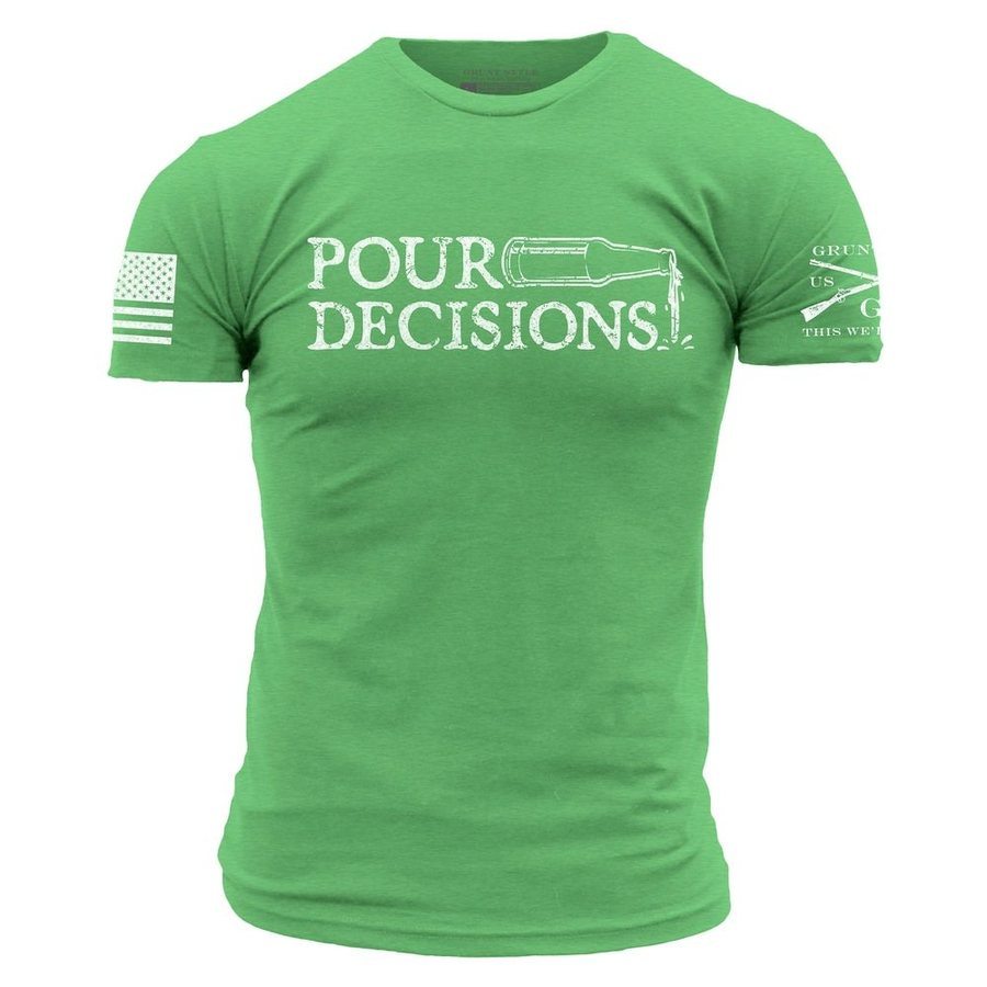 Grunt Style Pour Decisions T-Shirt - Kelly Green T-Shirt