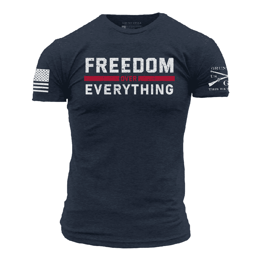 Freedom Shirt - Freedom Over Everything – Grunt Style, LLC