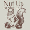 Nut Up Or Shut Up T-Shirt - Sand