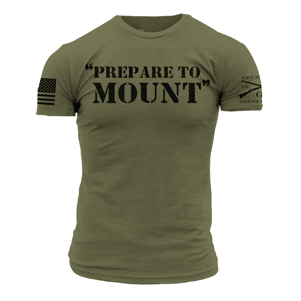 Prepare To Mount T-Shirt - Military Green