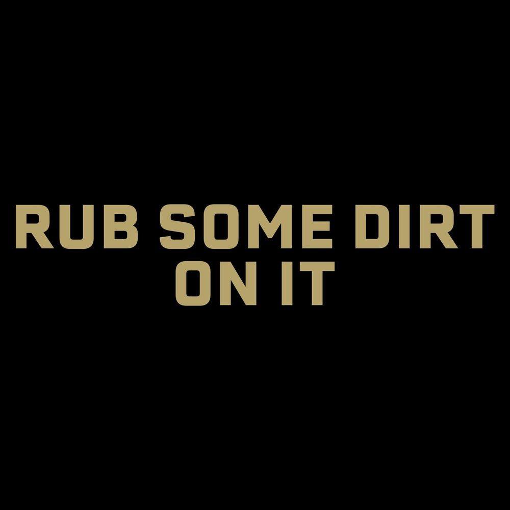 Rub Some Dirt On It T-Shirt - Black